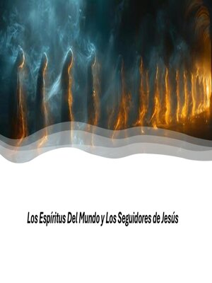 cover image of Los Espíritus Del Mundo y Los Seguidores de Jesús